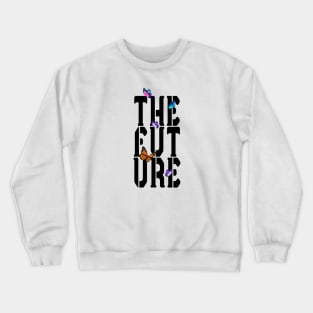 The Future Crewneck Sweatshirt